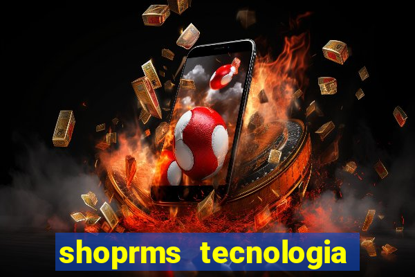 shoprms tecnologia e serviços ltda jogos